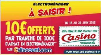 10€ de bon achat Casino tous les 100 € achats électroménager CDiscount