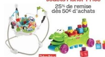 25% de remise sur les jouets/ puériculture Fisher Price (50€ mini)