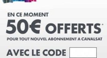 50 euros offerts sur l’abonnement Canal Plus ou Canal Sat (code promo) / derniers jours