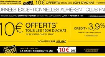 Bon plan FNAC : 10 euros tous les 100 euros + carte adhèrent 3 ans à 10 euros au lieu de 30