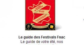 Un guide des festivals de cet été avec La Fnac