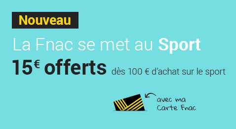15€ offerts des 100€ d’achat dans le rayon sport FNAC + livraison gratuite