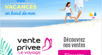 Vos vacances moins chères avec Vente Privée Le Voyage !