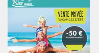 50€ de remise supplémentaire sur les vacances en été en vente privée Grand Bleu