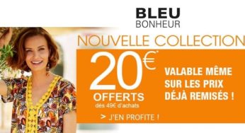 20€ de remise sur Bleu Bonheur dès 49€ d’achat valable même sur les produits déjà remisés (mode seniors)