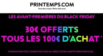 Le Printemps Avant Première Black Friday : 30€ de remise tous les 100€ d’achat