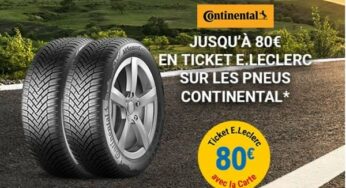 Offre Continental Auto E. Leclerc : jusqu’à 80€ en ticket Leclerc (exclu web)