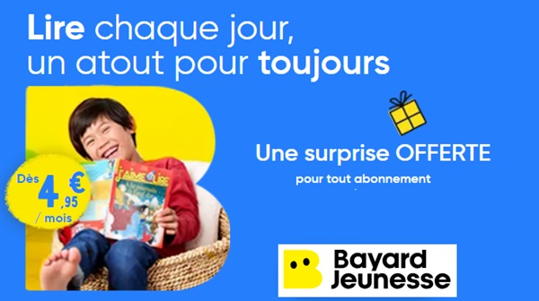 1 abonnement magazine jeunesse Bayard = 1 cadeau offert (abonnement dès 4,95€) 