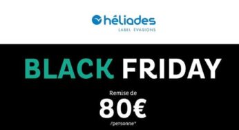 Remise pour le Black Friday Héliades avec 80€ de réduction par personne sur vos prochaines vacances !