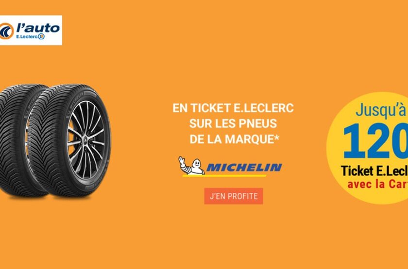 offre michelin auto e. leclerc jusqu’à 120€ crédités en ticket leclerc